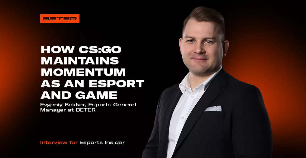 BETER Esports GM, Evgeniy Bekker, about CS:GO, interview for Esports Insider