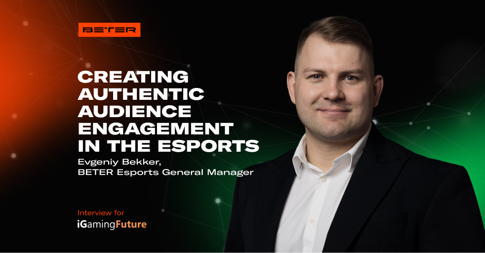 Evgeniy Bekker: Creating Authentic Audience Engagement in the Esports