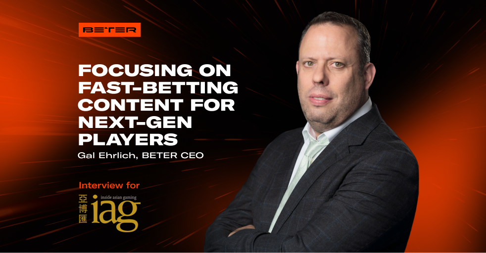 Interview with BETER CEO Gal Ehrlich: Fast-betting content for the next generation of players